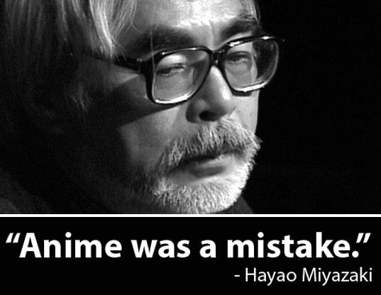 "Anime was a mistake" Hayao Miyazaki weeb culture meme